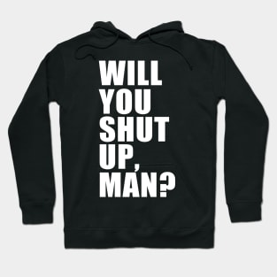 Wil You Shut Up Man? Joe Biden Anti Trump Debate Hoodie